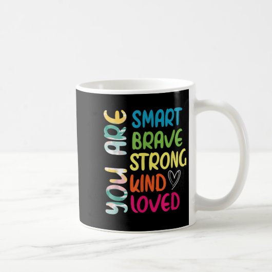 Mug You Are Smart Brave Strong Kind Loved Motivation T (Droite)
