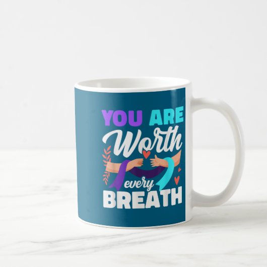 Mug You Are Worth Every Breath Depression Awareness (Droite)