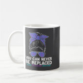 Mug You Can Never Be Replaced Suicide Prevention Aware (Gauche)