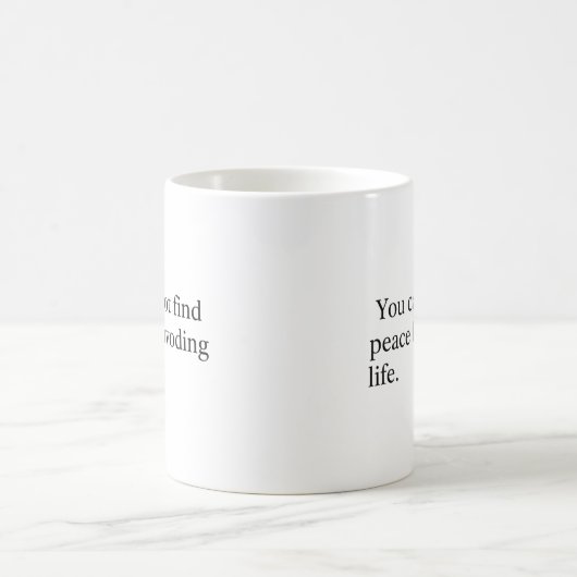 Mug You Cannot Find Peace by Avoiding Life (Centre)