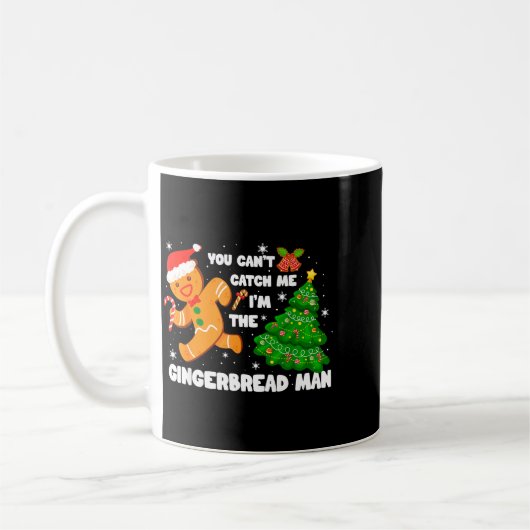 Mug You Can't Catch Me I'm The Gingerbread Man Funny C (Gauche)