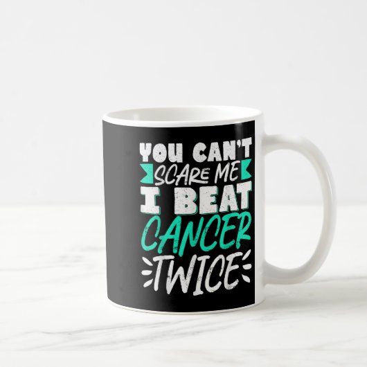 Mug You Can't E Me I Beat Cancer Twice  (Droite)