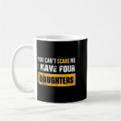 Mug You Can't E Me I Have 4 Daughters  (Gauche)