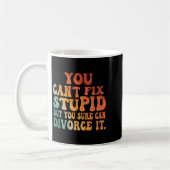 Mug You Can't Fix Stud But You Sure Can Divorce It Div (Gauche)