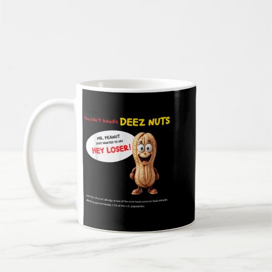 Mug You Can't Handle Deez Nuts, Funny , Peanut Allergy (Gauche)