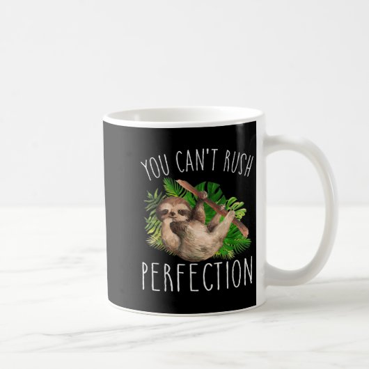 Mug You Can't Rush Perfection Funny Sloth  (Droite)