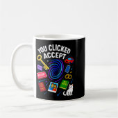Mug You Clicked Accept Funny Data Privacy Tech Geek Gi (Gauche)