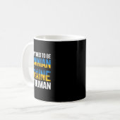 Mug You Don’t Need To Be Ukrainian To Support Ukraine (Devant gauche)