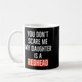 Mug You Don't E Me My Daughter Is A Redhead Daughter F (Gauche)