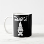 Mug You Don't Gnome Me (Gauche)