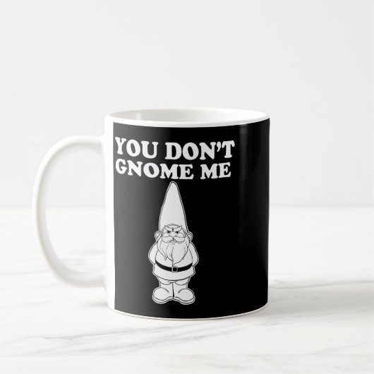 Mug You Don't Gnome Me  (Gauche)