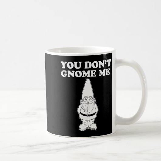 Mug You Don't Gnome Me (Droite)