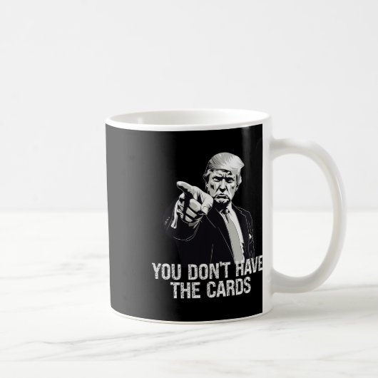 Mug You Don't Have Cards Donald Trump U.s. Vs Ukraine  (Droite)