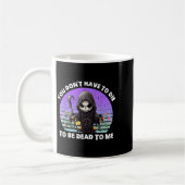 Mug You Don't Have To Die To Be Dead To Me Sarcastic S (Gauche)