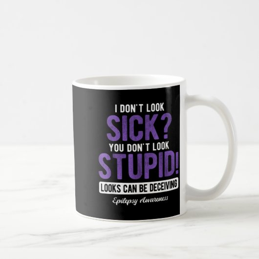 Mug You Don't Look Stud Elepsy Awareness  (Droite)