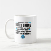 Mug You Don't Stop Water Skiing When You Get Old Skier (Gauche)