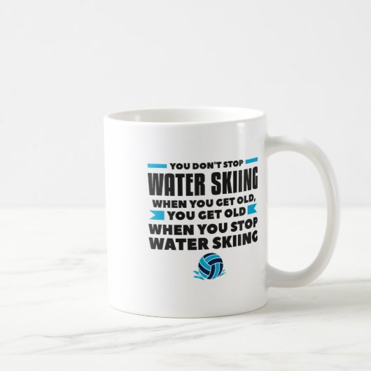 Mug You Don't Stop Water Skiing When You Get Old Skier (Droite)