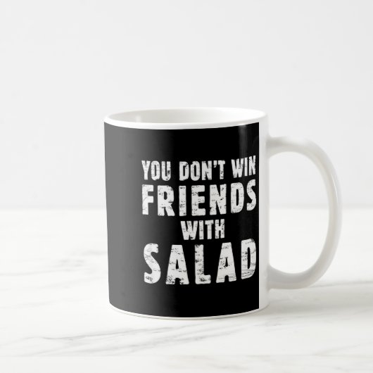 Mug You Don't Win Friends With Salad Simple Creative C (Droite)