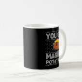Mug You Got Mashed Tatoes Ugly Christmas  (Devant droit)