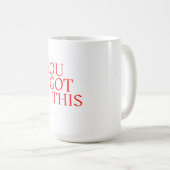 Mug You Got This – Motivational Encouragement Quote (Devant droit)