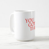 Mug You Got This – Motivational Encouragement Quote (Devant gauche)