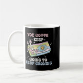 Mug You Gotta Keep Going To Keep Growing Motivational  (Gauche)