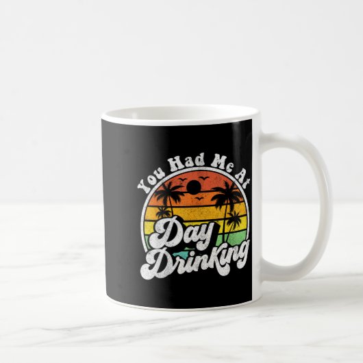 Mug You Had Me At Day Drinking Funny Retro Beach Summe (Droite)