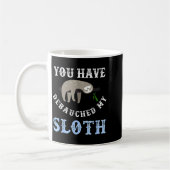 Mug You Have Debauched My Sloth Funny Aubad Maturin Qu (Gauche)