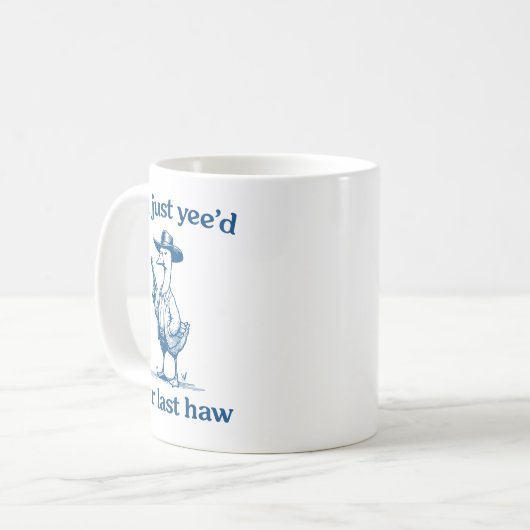 Mug You Just Yee'd Your Last Haw Funny Silly Goose Cow (Devant gauche)
