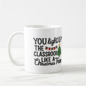 Mug You Light Up the Classroom Like a Christmas Tree (Gauche)