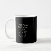 Mug You’ll Never Find Mine Cruise Ducks Introverts Hid (Gauche)