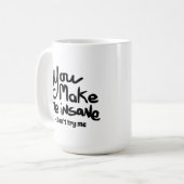 Mug You Make Me Insane Black Ink Quote (Devant gauche)