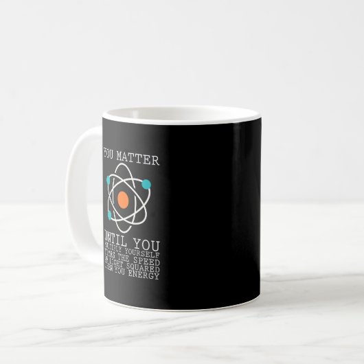 Mug You Matter Until You Multiply Yourself Physics (Devant gauche)
