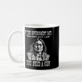 Mug You Need A Gun Sitting Bull Shirt Pro-2nd Amendmen (Gauche)