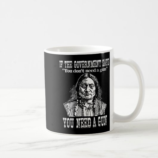 Mug You Need A Gun Sitting Bull Shirt Pro-2nd Amendmen (Droite)