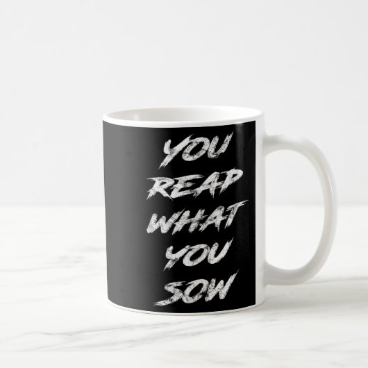 Mug You Reap What You Sow Motivational  (Droite)