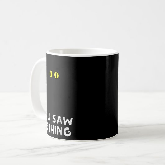 Mug You Saw Nothing Black Cat Funny Halloween (Devant gauche)