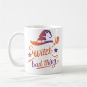 Mug You Say Witch Like It'S A Bad Thing (Gauche)