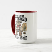 Mug You’ve Just Buttered Your Last Biscuit – Funny  (Devant gauche)