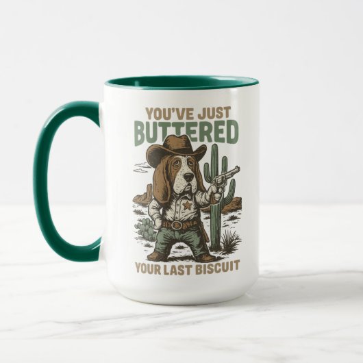 Mug You’ve Just Buttered Your Last Biscuit – Funny (Gauche)