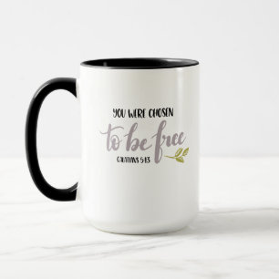 Mug You Were Chosen to Be Free –