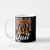 Mug You Will Never See Me Quit - Motivational Quote In (Gauche)