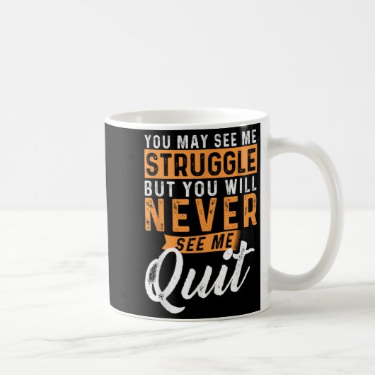 Mug You Will Never See Me Quit - Motivational Quote In (Droite)