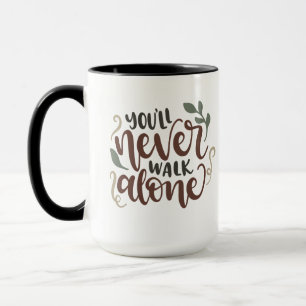 Mug You'll Never Walk Alone – Comforting Hand-Lettered