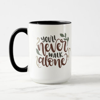 Mug You'll Never Walk Alone – Comforting Hand-Lettered