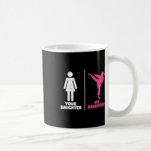 Mug Your Daughter My Daughter Martial Arts Lovers Prou (Droite)
