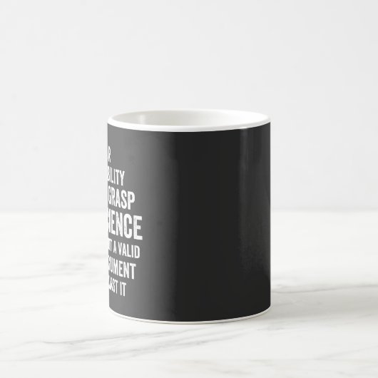 Mug Your Inability To Grasp Science Is Not A Valid Arg (Centre)