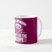 Mug Your Opinion Wasn't in the Recipe Funny Saying (Devant droit)