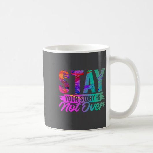 Mug Your Story Is Not Over Stay Shirt Suicide Preventi (Droite)