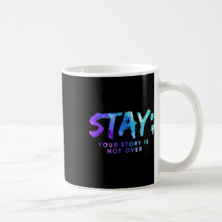 Mug Your Story Is Not Over Stay Suicide Prevention Awa
